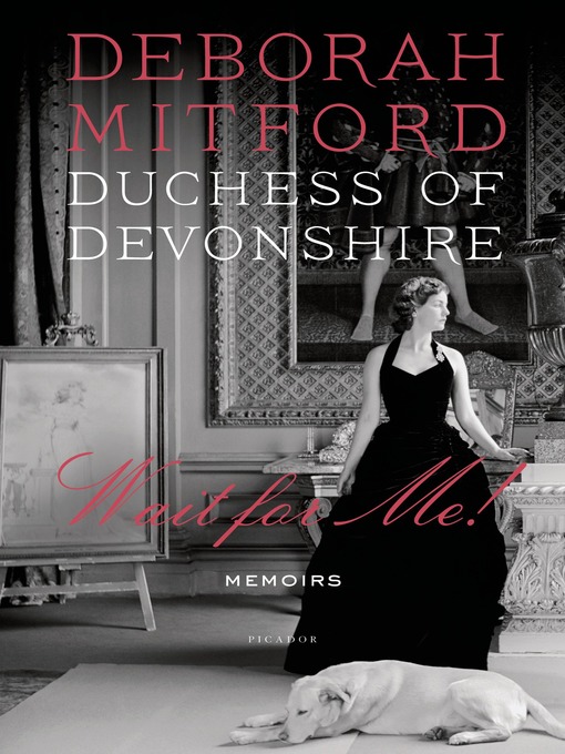Title details for Wait for Me! by Deborah Mitford, Duchess of Devonshire - Available